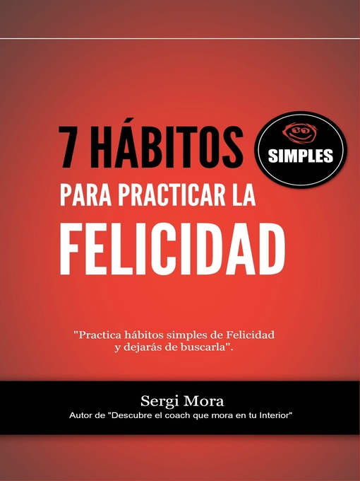 Title details for 7 hábitos simples para practicar la Felicidad by Sergi Mora - Available